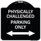 Signmission Physically Challenged Parking Only Heavy-Gauge Aluminum Architectural Sign, 18" x 18", BW-1818-23305 A-DES-BW-1818-23305 - alternate 1
